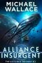 [The Alliance Trilogy 03] • Alliance Insurgent (The Alliance Trilogy Book 3)